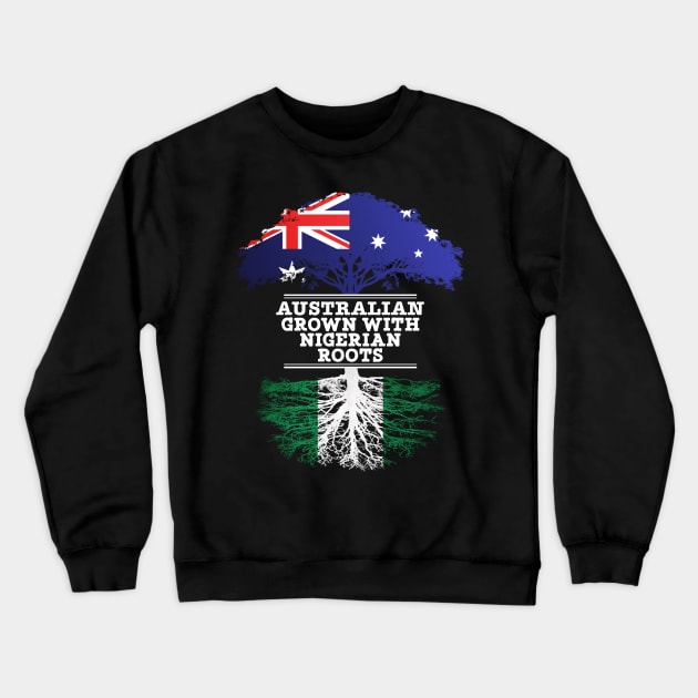 Australian Grown With Nigerian Roots - Gift for Nigerian With Roots From Nigeria Crewneck Sweatshirt by Country Flags